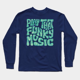 Play That Funky Music Word Art Long Sleeve T-Shirt